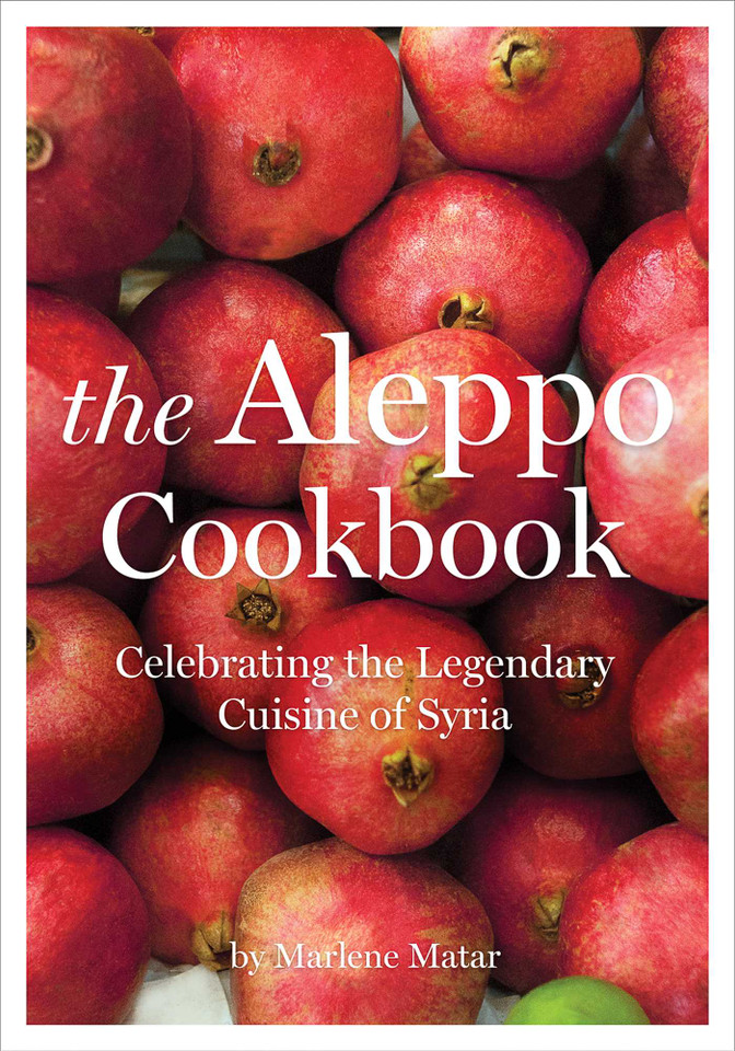 The Aleppo Cookbook: Celebrating the Legendary Cuisine of Syria book cover by Marlene Matar