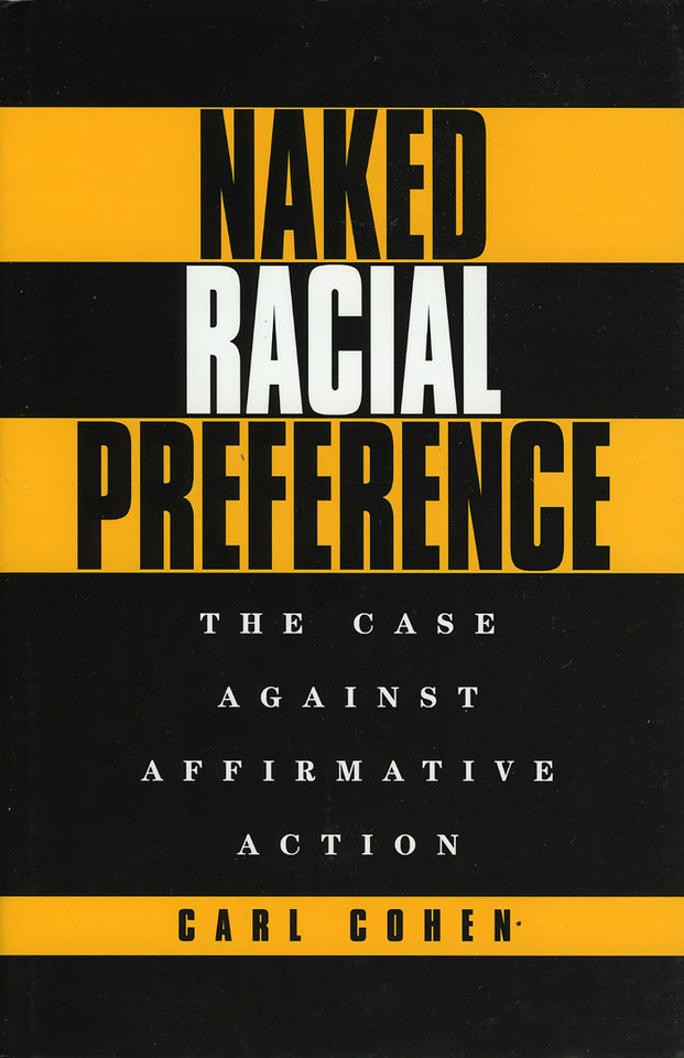 Naked Racial Preference: The Case Against Affirmative Action book cover by Carl Cohen