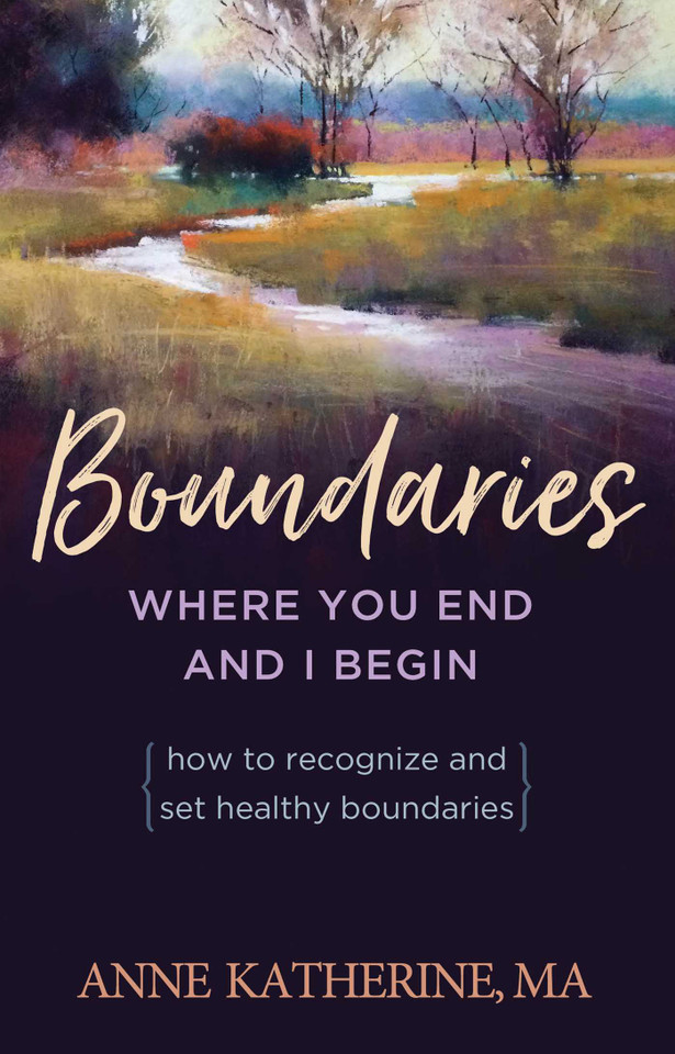 Boundaries Where You End And I Begin: How To Recognize And Set Healthy Boundaries book cover by Anne Katherine