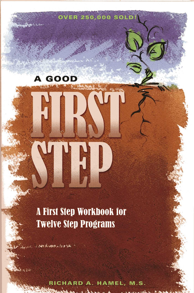 A Good First Step: A First Step Workbook for Twelve Step Programs book cover by Richard A Hamel