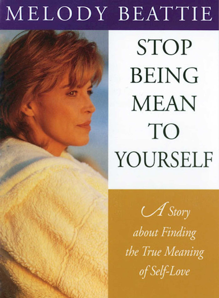 Stop Being Mean to Yourself: A Story About Finding The True Meaning of Self-Love book cover by Melody Beattie