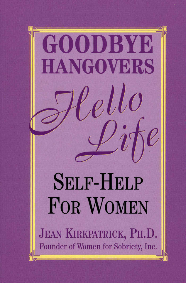 Goodbye Hangovers, Hello Life: Self Help for Women book cover by Jean Kirkpatrick