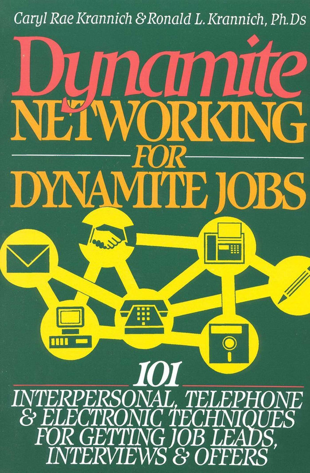 Dynamite Networking for Dynamite Jobs: 101 Interpersonal, Telephone, & Electronic Techniques for Getting Job Leads, Interviews, and Offers book cover by Ronald Louis Krannich, Caryl Krannich
