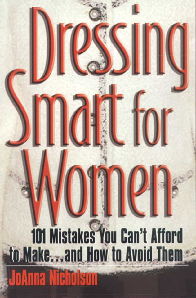 Dressing Smart for Women: 101 Mistakes You Can't Afford to Make...and How to Avoid Them book cover by JoAnna Nicholson