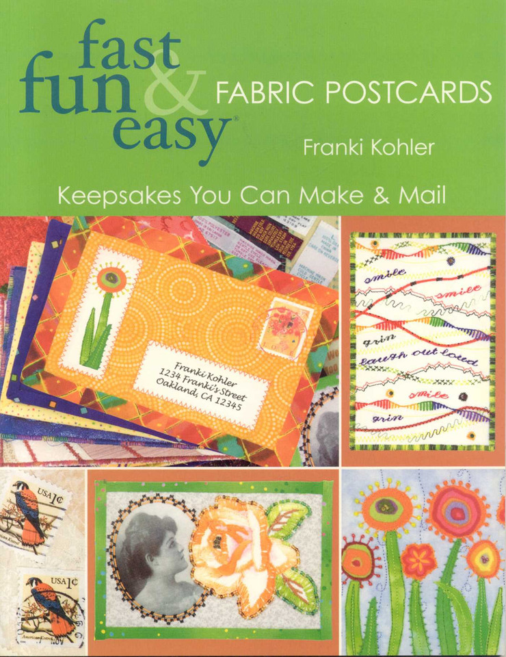 Fast, Fun & Easy Fabric Postcards: Keepsakes You Can Make & Mail (fast, fun & easy) book cover by Franki Kohler