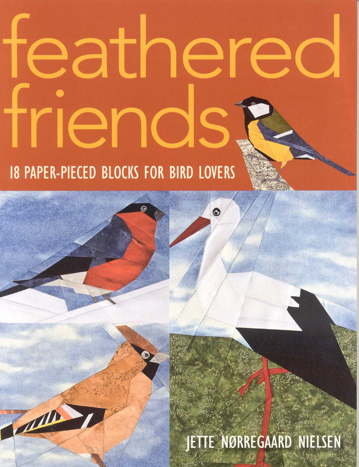 Feathered Friends: 18 Paper-Pieced Blocks for Bird Lovers book cover by Jette Norregaard Nielsen