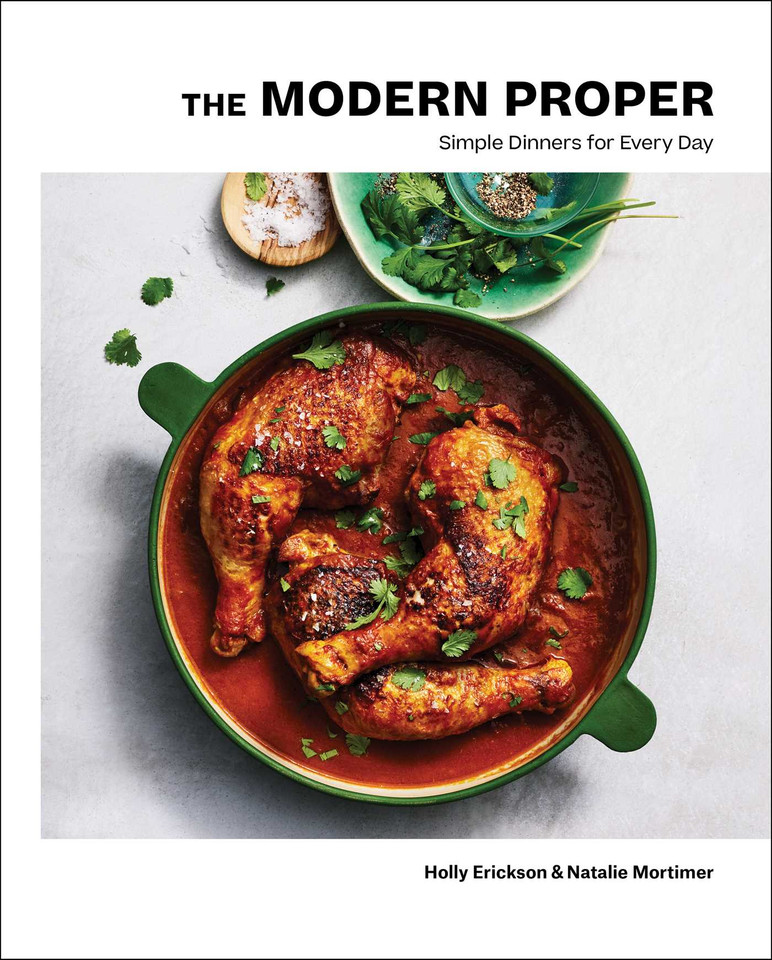 The Modern Proper: Simple Dinners for Every Day (A Cookbook) book cover by Holly Erickson, Natalie Mortimer
