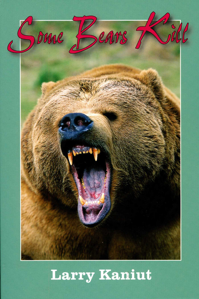 Some Bears Kill: True-Life Tales of Terror book cover by Larry Kaniut