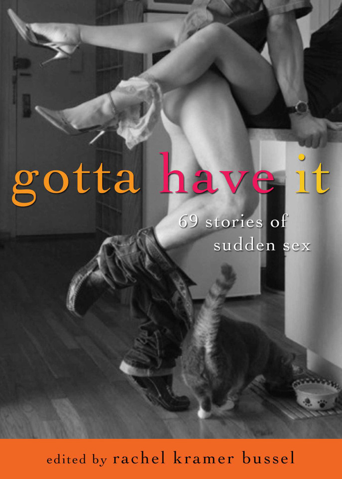 Gotta Have It: 69 Stories of Sudden Sex book cover by 