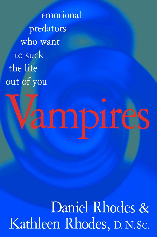 Vampires: Emotional Predators Who Want to Suck the Life Out of You book cover by Daniel Rhodes, Kathleen Rhodes