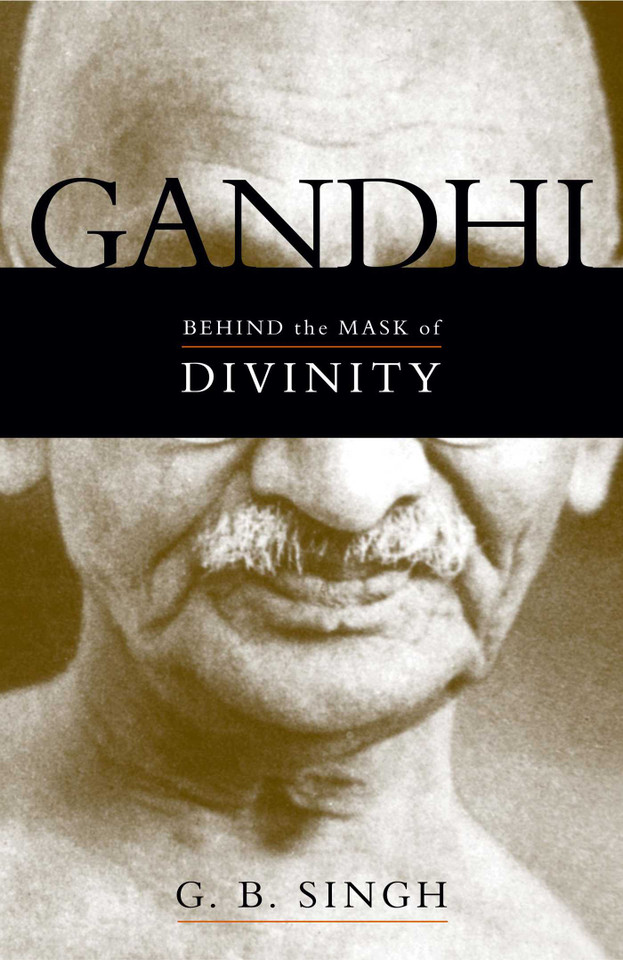 Gandhi: Behind the Mask of Divinity book cover by G. B. Singh