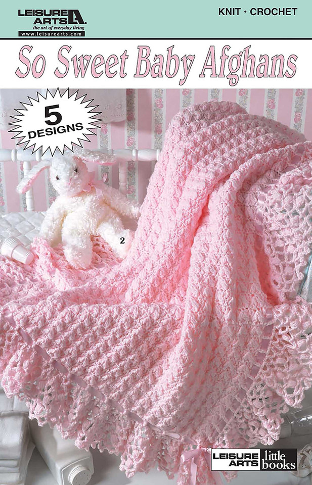 So Sweet Baby Afghans: Knit & Crochet; 5 Designs book cover by Leisure Arts