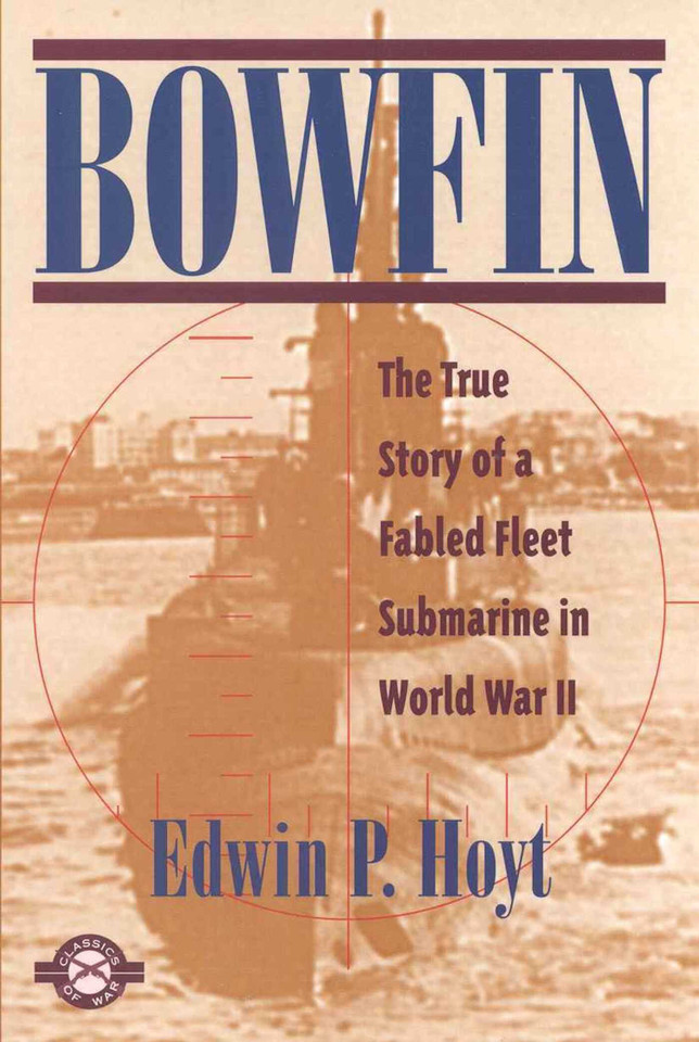 Bowfin: The True Story of a Fabled Fleet Submarine in World War II book cover by Edwin P. Hoyt