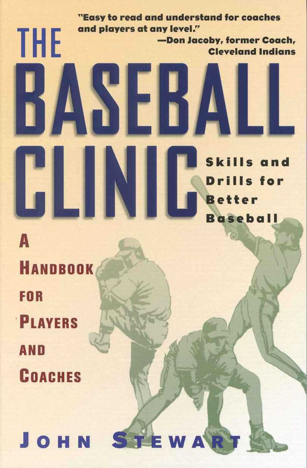 The Baseball Clinic: Skills and Drills for Better Baseball--A Handbook for Players and Coaches book cover by John Stewart