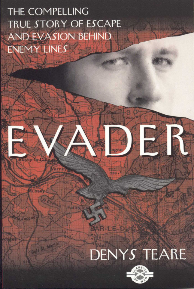 Evader: The Classic True Story of Escape and Evasion Behind Enemy Lines book cover by Denys Teare