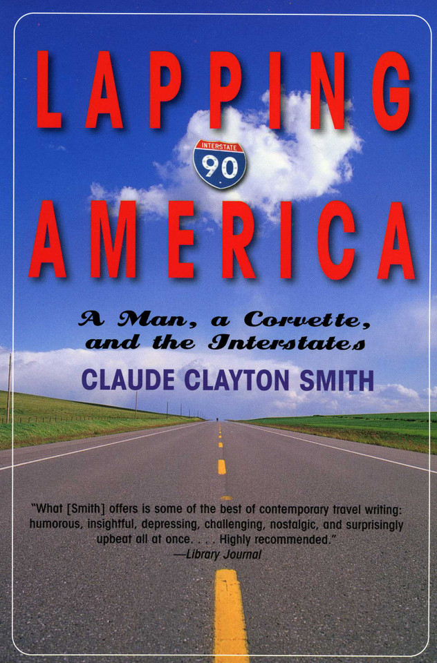 Lapping America: A Man, A Corvette, and the Interstate book cover by Claude Clayton Smith