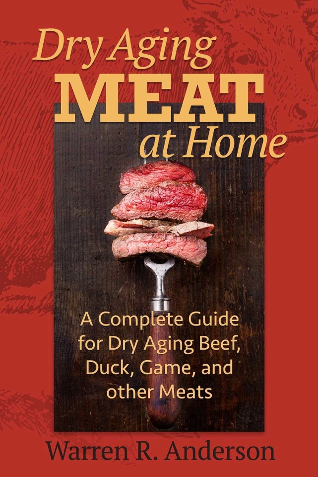 Dry Aging Meat at Home: A Complete Guide for Dry Aging Beef, Duck, Game, and Other Meat book cover by Warren R. Anderson