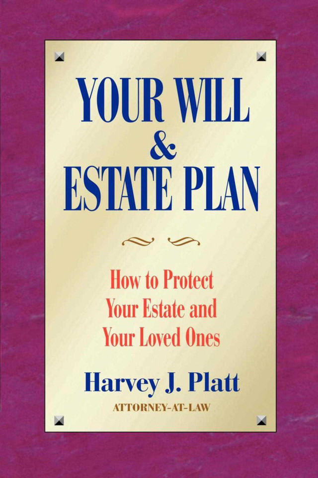 Your Will and Estate Plan: How to Protect Your Estate and Your Loved Ones book cover by Harvey J. Platt