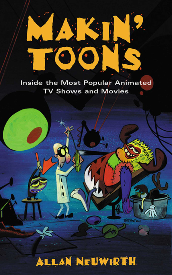 Makin' Toons: Inside the Most Popular Animated TV Shows and Movies book cover by Allan Neuwirth
