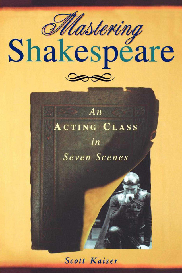 Mastering Shakespeare: An Acting Class in Seven Scenes book cover by Scott Kaiser