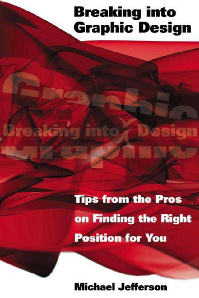 Breaking into Graphic Design: Tips from the Pros on Finding the Right Position for You book cover by Michael Jefferson