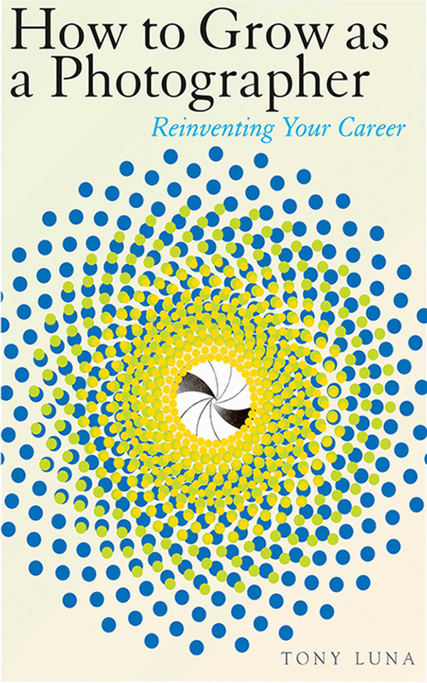 How to Grow as a Photographer: Reinventing Your Career book cover by Tony Luna