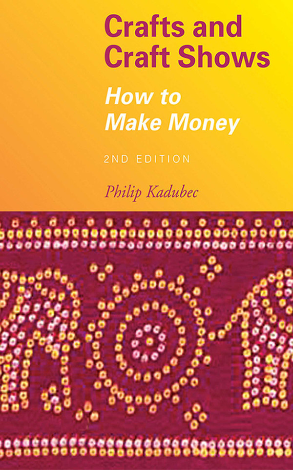 Crafts and Craft Shows: How to Make Money book cover by Philip Kadubec