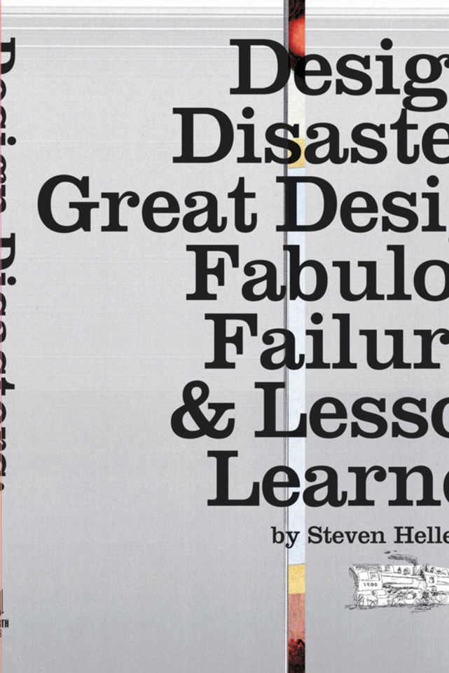 Design Disasters: Great Designers, Fabulous Failure, and Lessons Learned book cover by Steven Heller