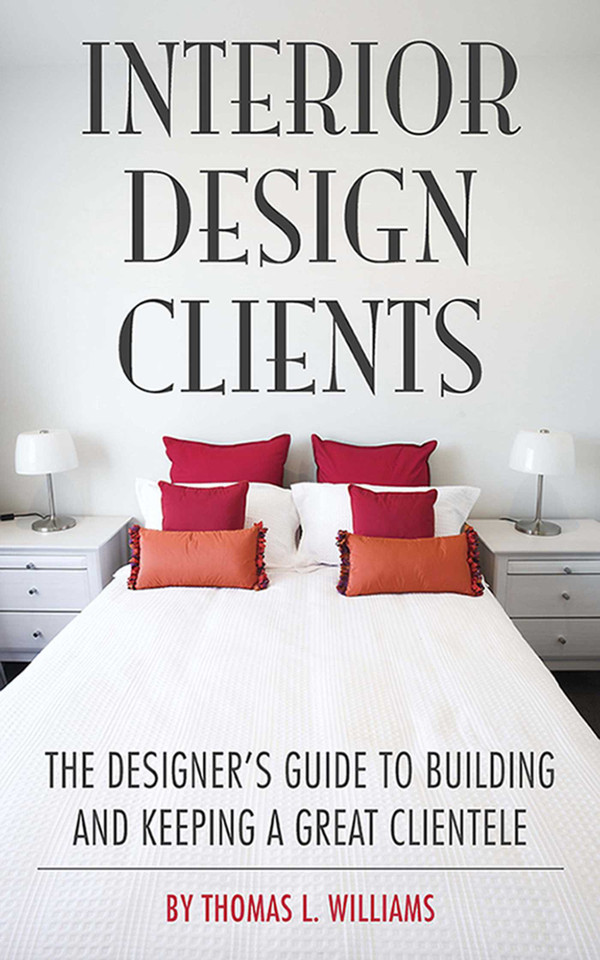 Interior Design Clients: The Designer's Guide to Building and Keeping a Great Clientele book cover by Thomas L. Williams