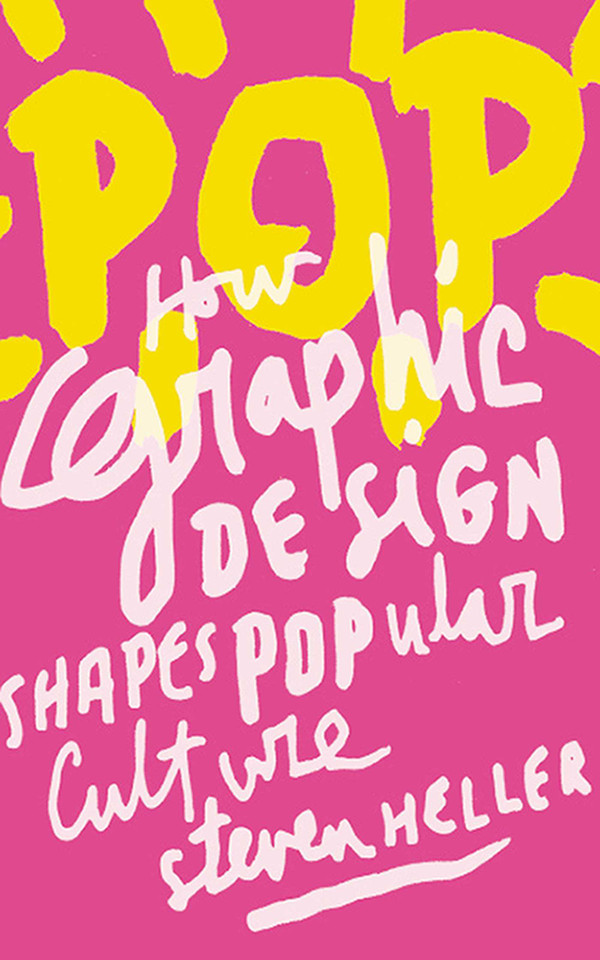 POP: How Graphic Design Shapes Popular Culture book cover by Steven Heller