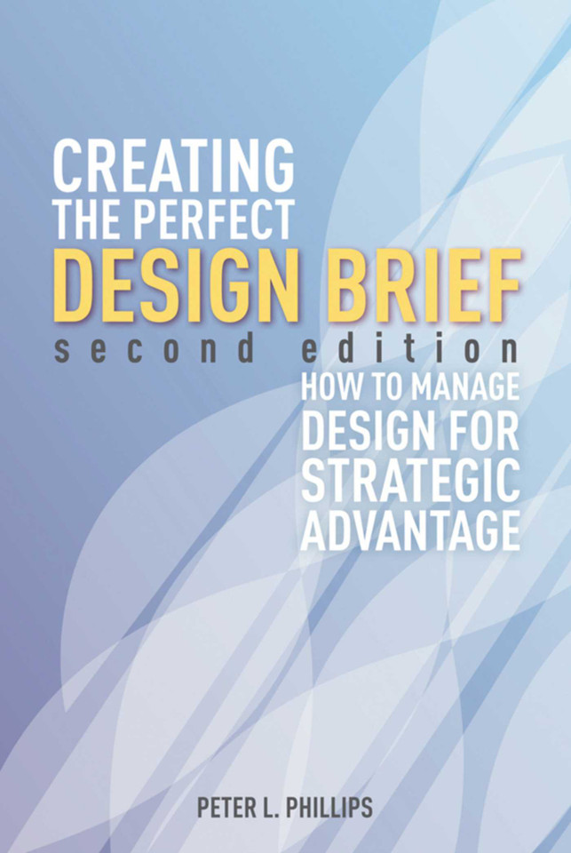 Creating the Perfect Design Brief: How to Manage Design for Strategic Advantage book cover by Peter L. Phillips
