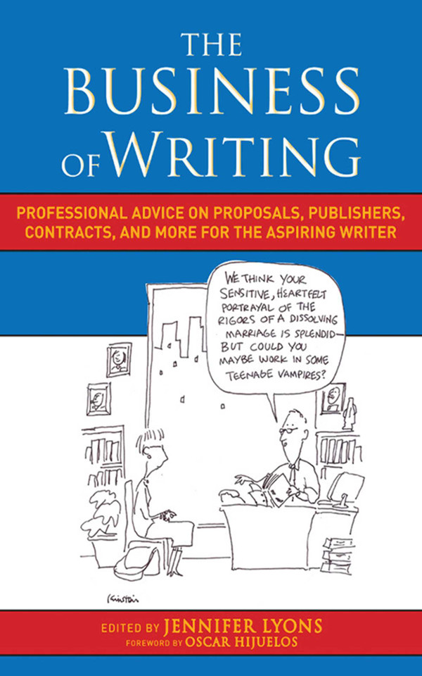 The Business of Writing: Professional Advice on Proposals, Publishers, Contracts, and More for the Aspiring Writer book cover by 