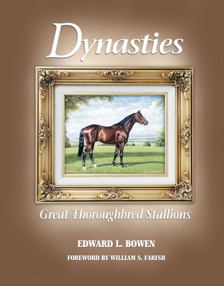 Dynasties: Great Thoroughbred Stallions book cover by Edward L. Bowen