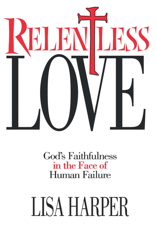 Relentless Love: God's Faithfulness In The Face of Human Failure book cover by Lisa Harper