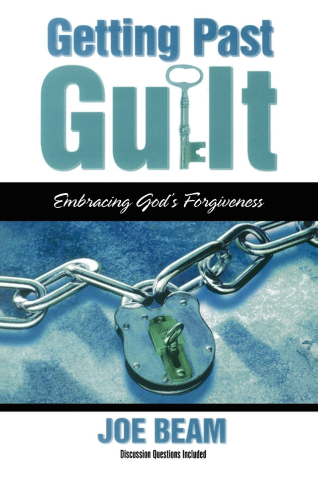 Getting Past Guilt (Forgiven Forever): Embracing God's Forgiveness book cover by Joe Beam