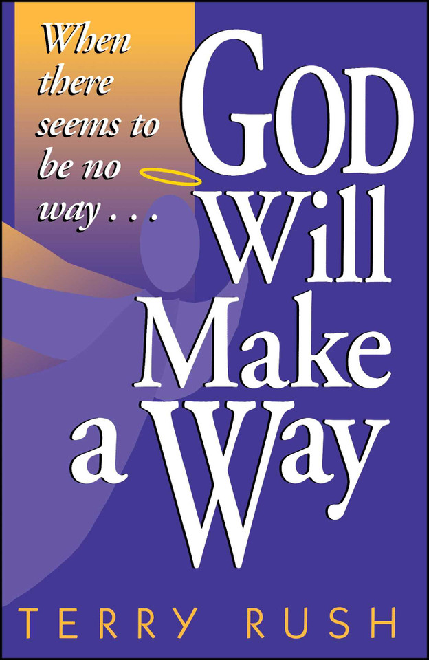 God Will Make a Way: When there seems to be no way book cover by Terry Rush