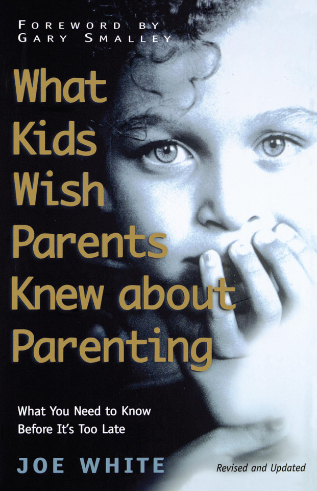 What Kids Wish Parents Knew about Parenting book cover by Joe White