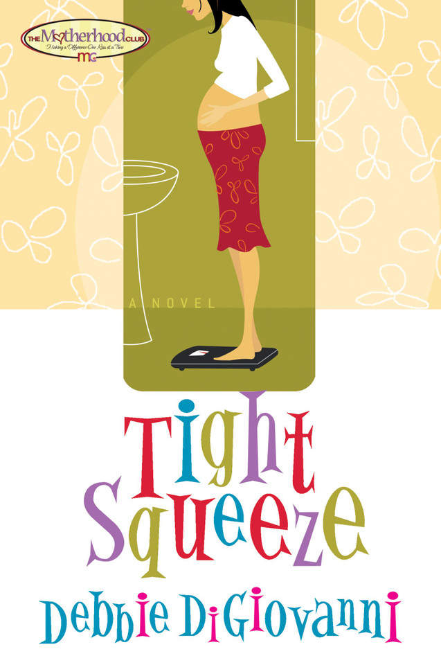 Tight Squeeze (Motherhood Club) book cover by Debbie Digiovanni