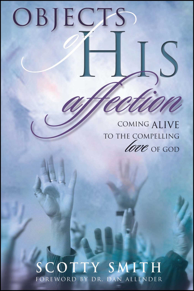 Objects of His Affection: Coming Alive to the Compelling Love of God book cover by Scotty Smith