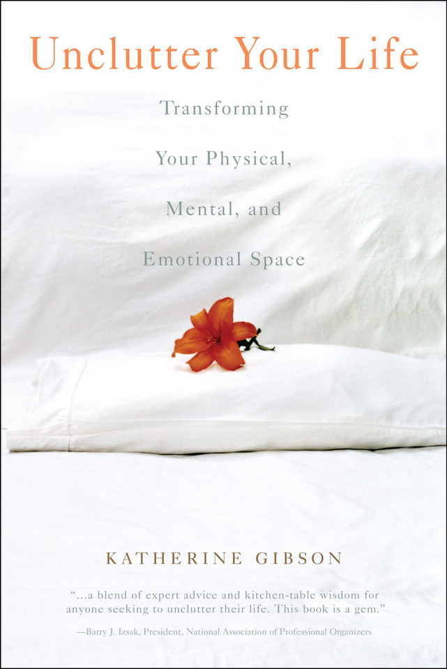 Unclutter Your Life: Transforming Your Physical, Mental, And Emotional Space book cover by Katherine Gibson