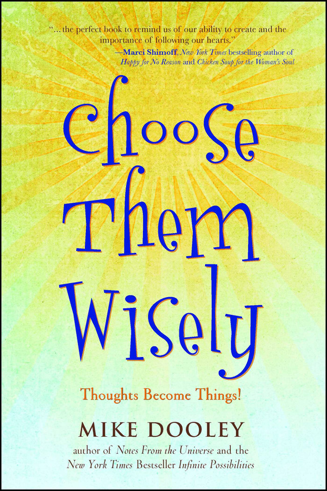 Choose Them Wisely: Thoughts Become Things! (The Infinite Possibilities Collection) book cover by Mike Dooley