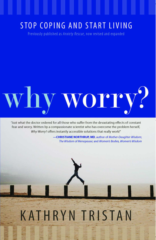Why Worry?: Stop Coping and Start Living book cover by Kathryn Tristan