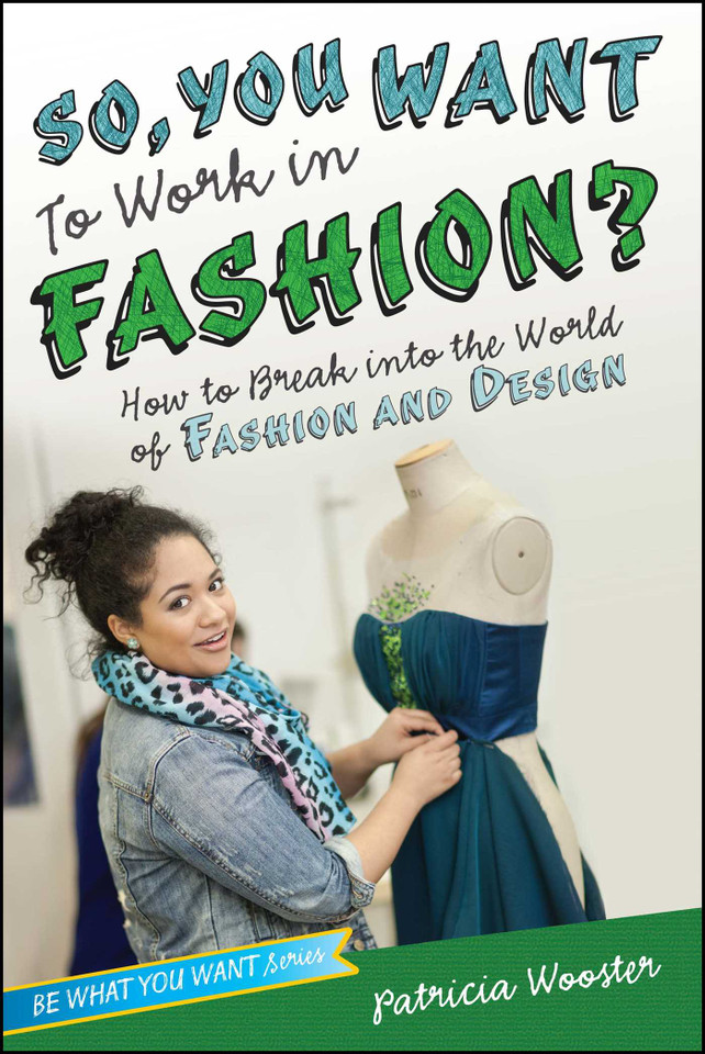 So, You Want to Work in Fashion?: How to Break into the World of Fashion and Design (Be What You Want) book cover by Patricia Wooster