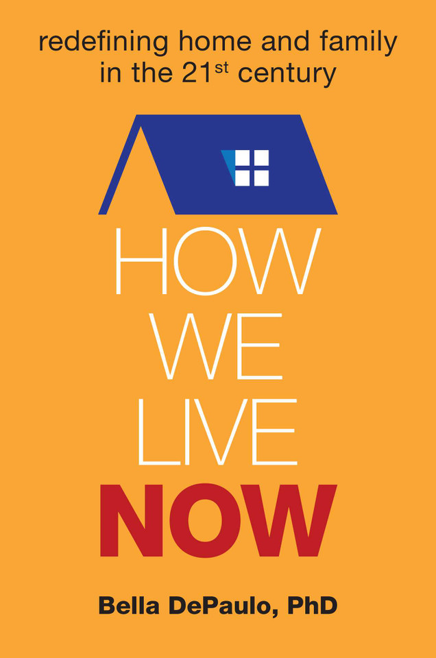 How We Live Now: Redefining Home and Family in the 21st Century book cover by Bella Depaulo