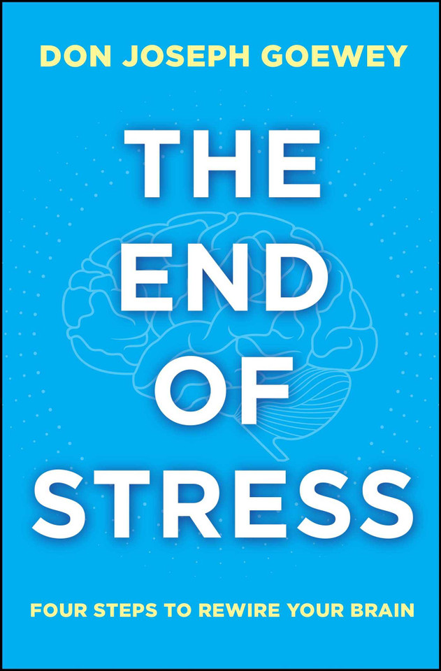 The End of Stress: Four Steps to Rewire Your Brain book cover by Don Joseph Goewey
