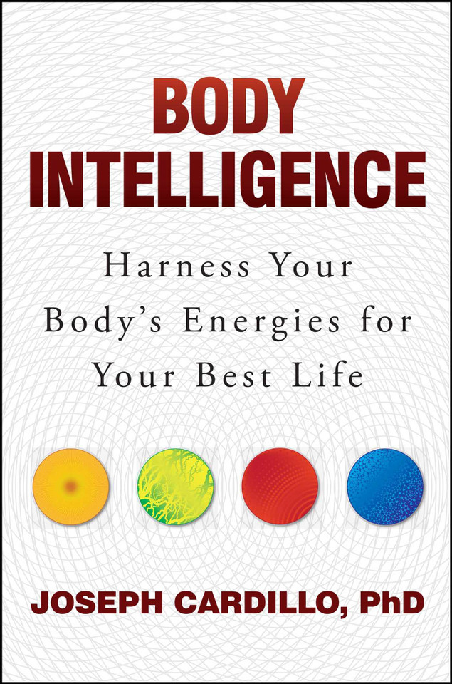 Body Intelligence: Harness Your Body's Energies for Your Best Life book cover by Joseph Cardillo