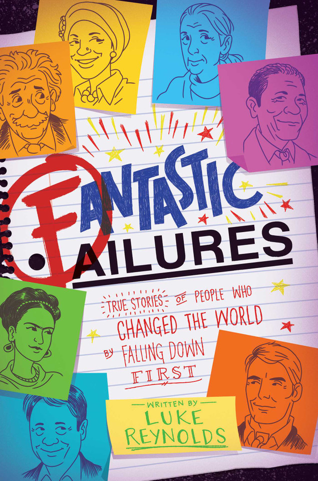 Fantastic Failures: True Stories of People Who Changed the World by Falling Down First book cover by Luke Reynolds