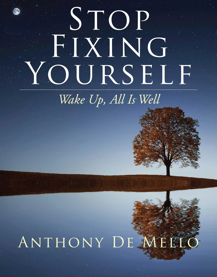 Stop Fixing Yourself: Wake Up, All Is Well (The Anthony De Mello Legacy Library) book cover by Anthony De Mello