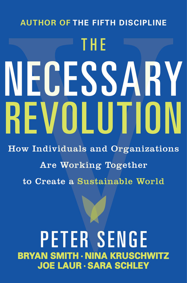 The Necessary Revolution: Working Together to Create a Sustainable World book cover by Peter M. Senge, Bryan Smith, Nina Kruschwitz, Joe Laur, Sara Schley