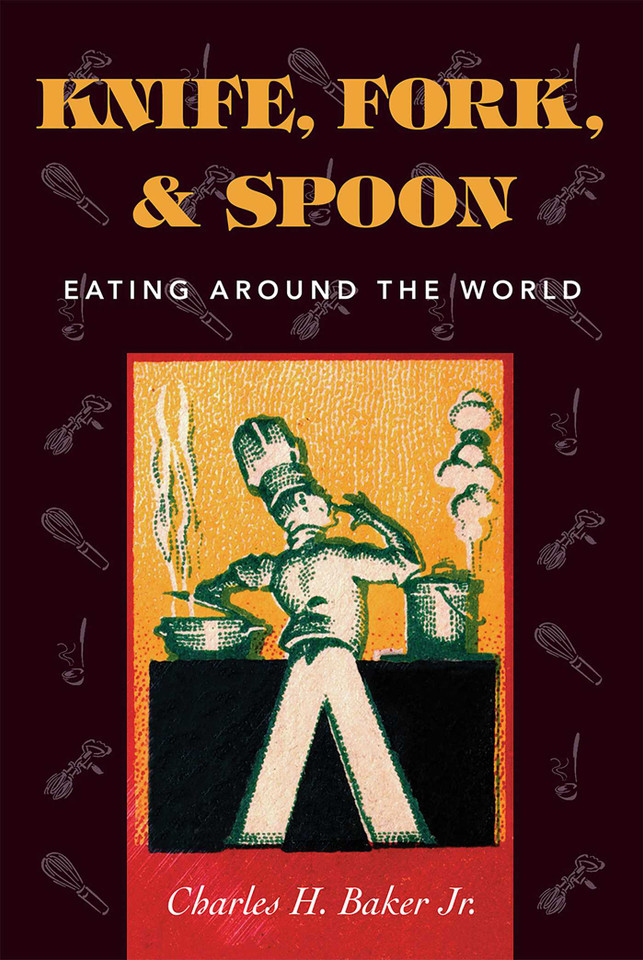 Knife, Fork and Spoon: Eating Around the World book cover by Charles H. Baker